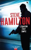 Couverture du livre « L'équation était simple » de Steve Hamilton aux éditions Calmann-levy