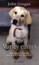 Couverture du livre « Marley et moi ; mon histoire d'amour avec le pire chien du monde » de Grogan-J aux éditions Lattes