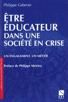 Couverture du livre « Être éducateur dans une société en crise » de Philippe Gaberan aux éditions Esf Editeur
