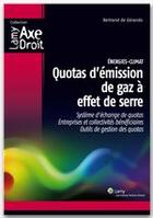 Couverture du livre « Énergies-climat ; quotas d'émision de gaz à effet de serre ; système d'échange de quotas ; entreprises et collectivités bénéficiaires ; outils de gestions des quotas » de Bertrand De Gerando aux éditions Wolters Kluwer