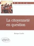 Couverture du livre « La citoyennete en question » de Monique Castillo aux éditions Ellipses