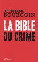 Couverture du livre « La bible du crime » de Stephane Bourgoin aux éditions La Martiniere