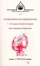 Couverture du livre « Litteratures des immigrations - vol01 - un espace litteraire emergent - tome 1 » de Charles Bonn aux éditions L'harmattan