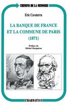 Couverture du livre « La Banque de France et la Commune de Paris (1871) » de Eric Cavaterra aux éditions L'harmattan