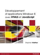 Couverture du livre « Développement d'applications Windows 8 avec HTML et Javascript » de Stephen Walter aux éditions Pearson