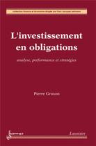 Couverture du livre « L'investissement en obligations. Analyse, performance et stratégies : Analyse, performance et stratégies » de Pierre Gruson et Paul-Jacques Lehmann aux éditions Hermes Science Publications