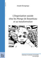 Couverture du livre « L'Organisation Sociale Chez Les Mongos De Basankusu Et Sa Transformation » de Joseph Bongango aux éditions Publibook