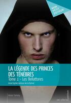 Couverture du livre « La légende des princes des ténèbres t.1 ; bellattores » de Anne-Sophie Lentura aux éditions Mon Petit Editeur