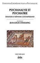 Couverture du livre « Psychanalyse et psychiatrie » de Jean-Louis Chassaing aux éditions Eres