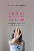 Couverture du livre « Petit kit philosophique de survie » de Alexandra Ahouandjinou aux éditions Presses De La Renaissance