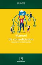 Couverture du livre « Les guides RF : manuel de consolidation (édition 2021) » de Jean-Michel Palou aux éditions Revue Fiduciaire