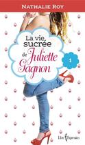 Couverture du livre « La vie sucree de juliette gagnon v 01 skinny jeans et creme glace » de Nathalie Roy aux éditions Libre Expression