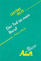 Couverture du livre « Der Tod ist mein Beruf von Robert Merle (LektÃ1/4rehilfe) : Detaillierte Zusammenfassung, Personenanalyse und Interpretation » de Anne Crochet aux éditions Derquerleser.de