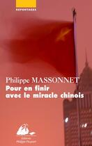 Couverture du livre « Pour en finir avec le miracle chinois » de Philippe Massonnet aux éditions Editions Philippe Picquier