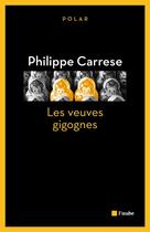 Couverture du livre « Les veuves gigognes » de Philippe Carrese aux éditions Editions De L'aube