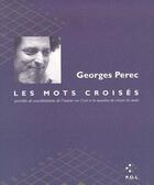 Couverture du livre « Les mots croisés t.1 à t.2 ; considérations de l'auteur sur l'art et la manière de croiser les mots » de Georges Perec aux éditions P.o.l