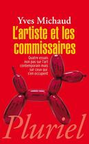 Couverture du livre « L'artiste et les commissaires » de Yves Michaud aux éditions Pluriel