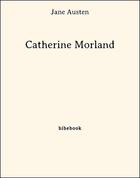 Couverture du livre « Catherine Morland » de Jane Austen aux éditions Bibebook