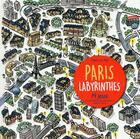 Couverture du livre « Paris labyrinthes ; 14 jeux » de Claire Le Meil aux éditions Parigramme