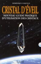 Couverture du livre « Cristal d'éveil ; nouveau guide pratique d'utilisation des cristaux » de Dominique Coquelle aux éditions Trajectoire