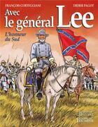 Couverture du livre « Avec le général Lee : l'honneur du sud » de Didier Pagot et Francois Corteggiani aux éditions Triomphe