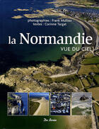 Couverture du livre « La Normandie vue du ciel » de Frank Mulliez aux éditions De Boree