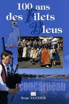Couverture du livre « Concarneau ; 100 ans des filets bleus » de Serge Vannier aux éditions Communication Presse Edition