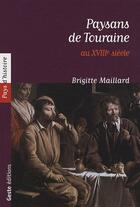 Couverture du livre « Paysans de Touraine ; au XVIII siècle » de Brigitte Maillard aux éditions Geste