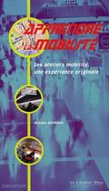 Couverture du livre « Apprendre la mobilité ; les ateliers de mobilité, une expérience originale » de Sylvain Allemand aux éditions Le Cavalier Bleu