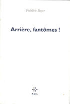 Couverture du livre « Arrière, fantômes ! » de Frédéric Boyer aux éditions P.o.l
