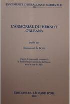Couverture du livre « L'armorial du Héraut Orléans » de Emmanuel De Boos aux éditions Le Leopard D'or