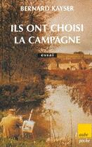 Couverture du livre « Ils ont choisi la campagne » de Bernard Kayser aux éditions Editions De L'aube