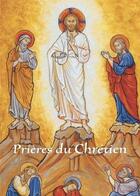 Couverture du livre « Prières du chrétien » de  aux éditions Traditions Monastiques