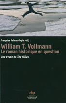 Couverture du livre « William t. vollmann. le roman historique en question. une etude de th » de Pallau-Papin F. aux éditions Presses Sorbonne Nouvelle