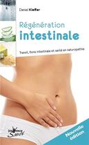 Couverture du livre « Regeneration intestinale - transit, flore intestinale et sante en naturopathie » de Daniel Kieffer aux éditions Jouvence