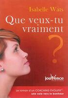 Couverture du livre « Que veux-tu vraiment ? » de Isabelle Wats aux éditions Jouvence