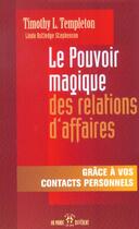 Couverture du livre « Le pouvoir magique des relations d'affaires - Grace à vos contacts personnels » de Timothy L. Templeton et Linda Rutledge Stephenson aux éditions Un Monde Different