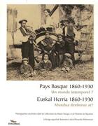 Couverture du livre « Pays Basque (1860-1930) ; un monde intemporel ? / euskal herria (1860-1930) ; mundua denboraz at ? » de  aux éditions Pimientos