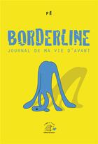 Couverture du livre « Borderline : journal de ma vie d'avant » de Fe aux éditions La Cabane Sur Le Chien