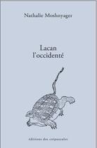 Couverture du livre « Lacan l'occidenté » de Nathalie Moshnyager aux éditions Editions Des Crepuscules