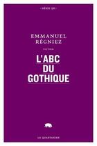 Couverture du livre « L'abc du gothique » de Emmanuel Regniez aux éditions Le Quartanier