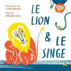 Couverture du livre « Le lion et le singe. un conte avec cd » de Franck Sylvestre aux éditions Planete Rebelle