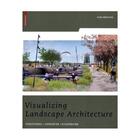 Couverture du livre « Visualizing landscape architecture ; functions, concepts, strategies » de Elke Mertens aux éditions Birkhauser