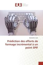 Couverture du livre « Prediction des efforts de formage incremental a un point spif » de Saidi Badreddine aux éditions Editions Universitaires Europeennes