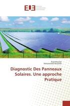 Couverture du livre « Diagnostic Des Panneaux Solaires. Une approche Pratique » de Riad Khenfer aux éditions Editions Universitaires Europeennes