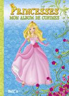 Couverture du livre « Princesses ; mon album de copines » de  aux éditions Le Ballon