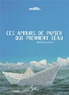 Couverture du livre « Ces amours de papier qui prennent l eau » de Belinda Ibrahim aux éditions Noir Blanc Et Caetera