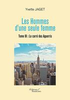 Couverture du livre « Les hommes d'une seule femme t.3 ; le carré des aguerris » de Yvette Jaget aux éditions Baudelaire