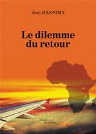 Couverture du livre « Le dilemme du retour » de Jean Massoma aux éditions Baudelaire