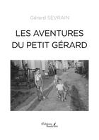 Couverture du livre « Les aventures du petit Gérard » de Gerard Sevrain aux éditions Baudelaire